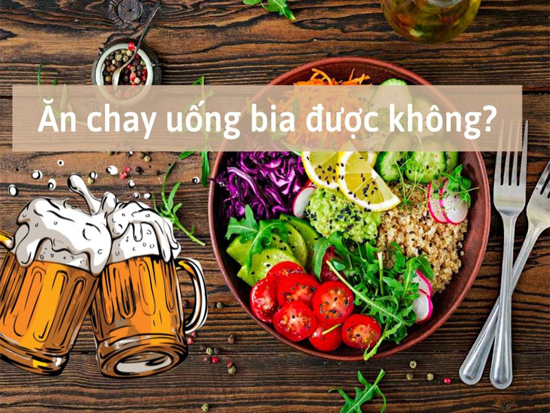 Ăn chay uống bia được không?