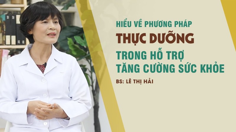 Bác sĩ Lê Thị Hải chia sẻ phương pháp thực dưỡng hiện đại 