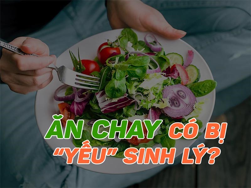 [Giải đáp] Ăn chay có bị yếu sinh lý hay không?