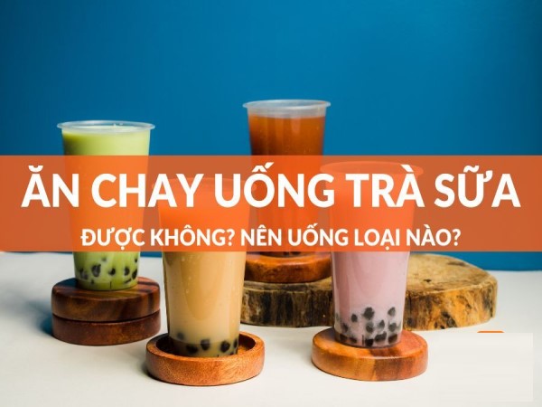 Giải đáp: Ăn chay uống trà sữa có được không? Phân biệt
