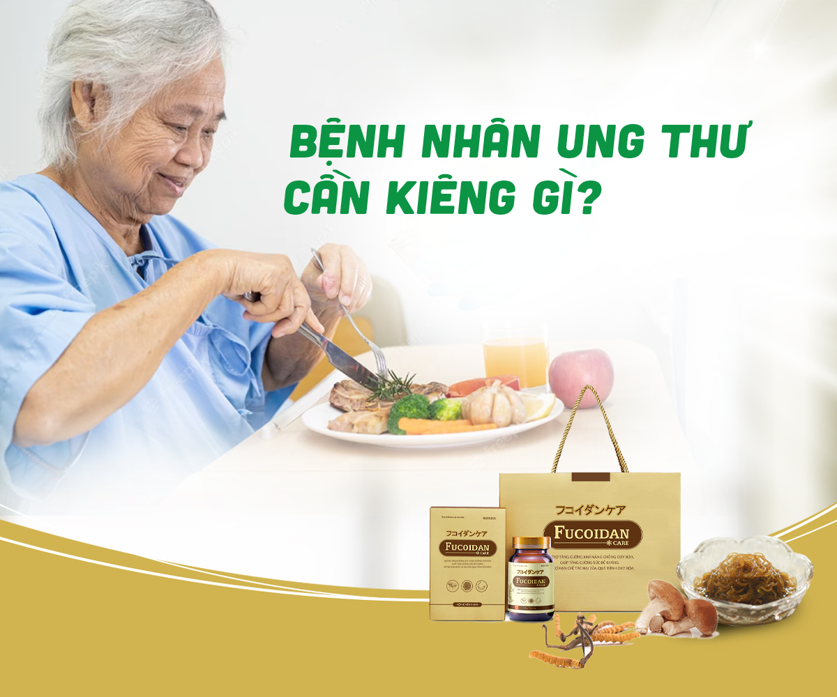 Bệnh nhân ung thư cần kiêng gì?
