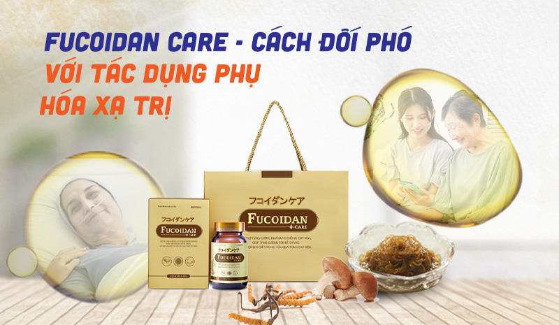 Fucoidan Care - Giải pháp đối phó với tác dụng phụ hóa xạ trị