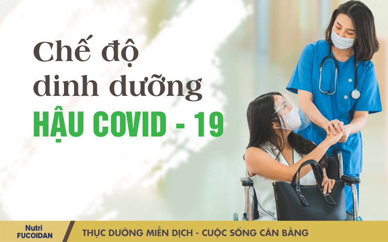 Nutri Fucoidan chăm sóc dinh dưỡng hậu covid 19 