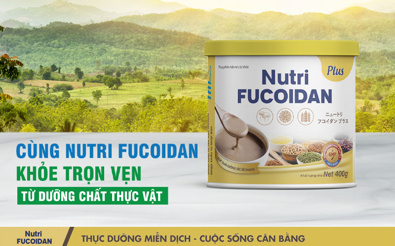 Cùng Nutri Fucoidan khỏe trọn vẹn với dưỡng chất từ thực vật