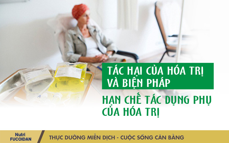 Tác hại của hóa trị và biện pháp hạn chế tác dụng phụ của hóa trị