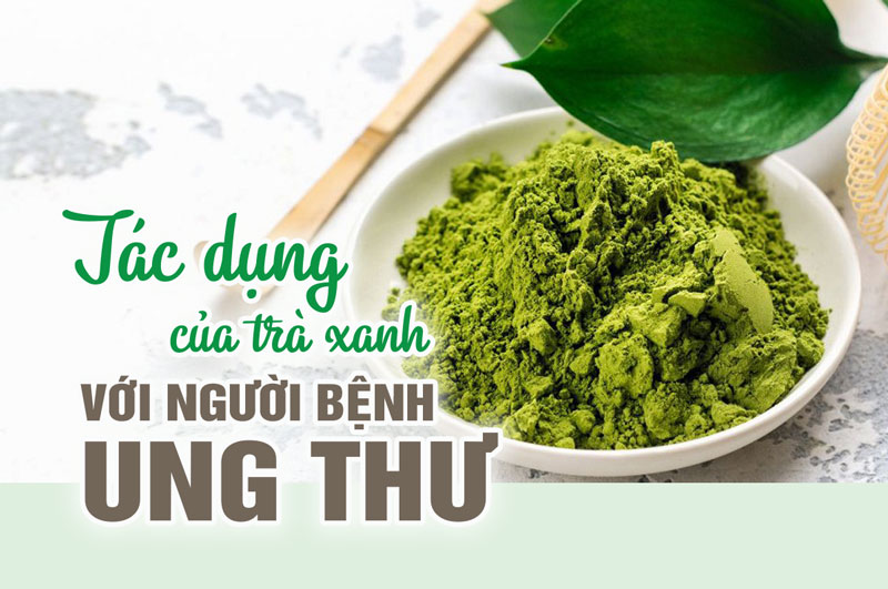 Tác dụng của trà xanh với người bệnh ung thư