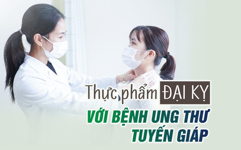Thực phẩm đại kỵ với bệnh ung thư tuyến giáp